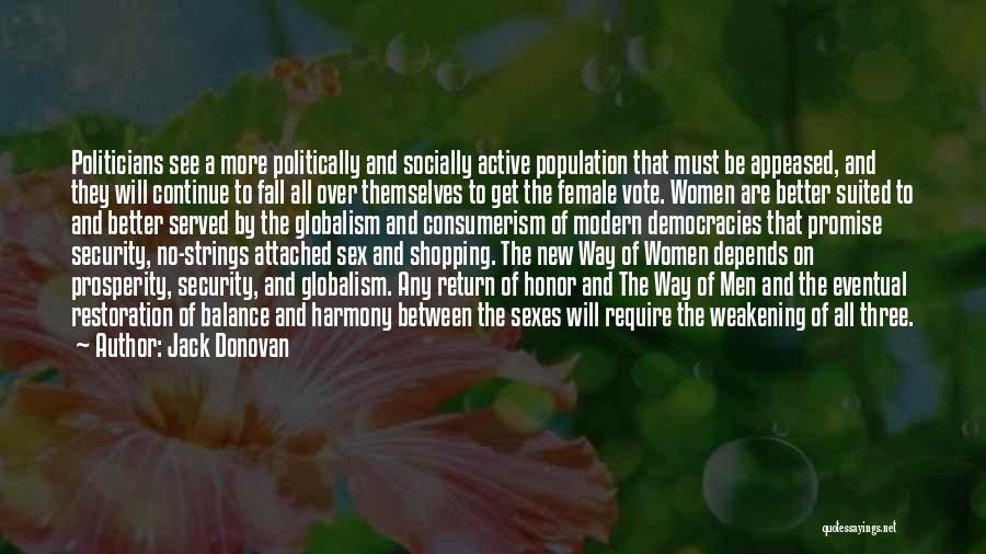 Jack Donovan Quotes: Politicians See A More Politically And Socially Active Population That Must Be Appeased, And They Will Continue To Fall All