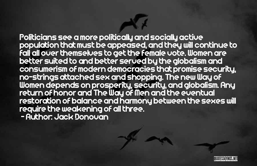 Jack Donovan Quotes: Politicians See A More Politically And Socially Active Population That Must Be Appeased, And They Will Continue To Fall All