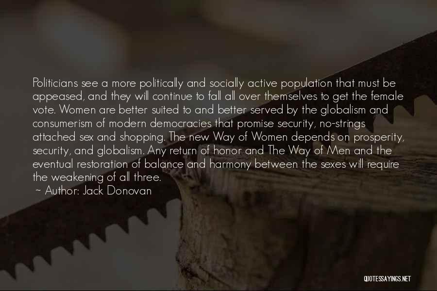 Jack Donovan Quotes: Politicians See A More Politically And Socially Active Population That Must Be Appeased, And They Will Continue To Fall All