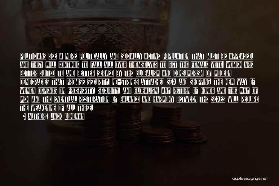 Jack Donovan Quotes: Politicians See A More Politically And Socially Active Population That Must Be Appeased, And They Will Continue To Fall All