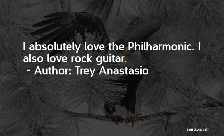Trey Anastasio Quotes: I Absolutely Love The Philharmonic. I Also Love Rock Guitar.