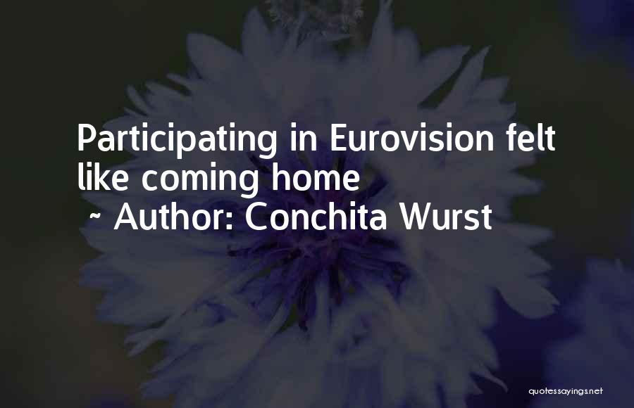 Conchita Wurst Quotes: Participating In Eurovision Felt Like Coming Home