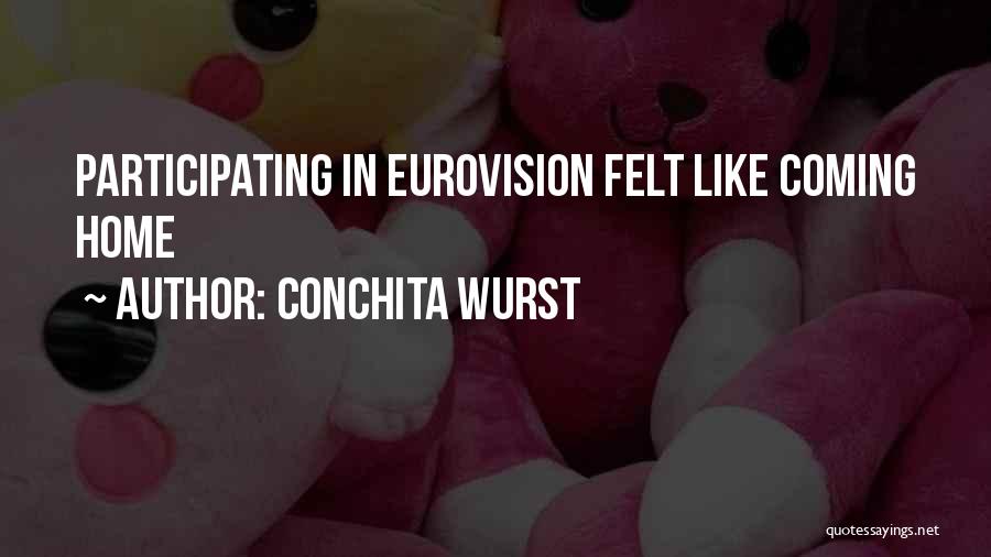 Conchita Wurst Quotes: Participating In Eurovision Felt Like Coming Home