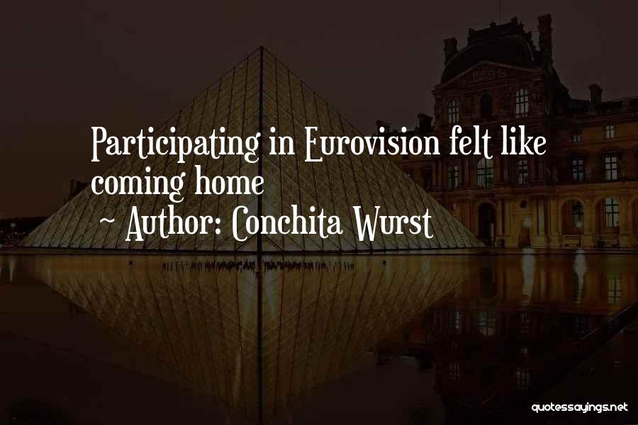 Conchita Wurst Quotes: Participating In Eurovision Felt Like Coming Home