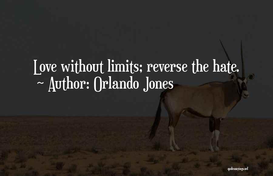 Orlando Jones Quotes: Love Without Limits; Reverse The Hate.