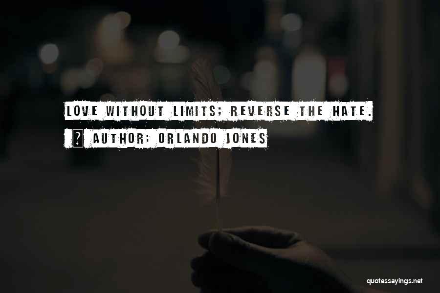 Orlando Jones Quotes: Love Without Limits; Reverse The Hate.