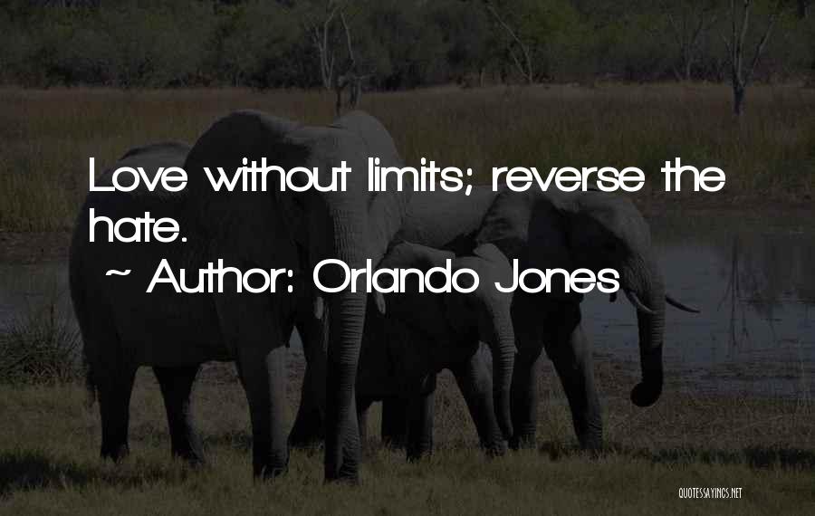 Orlando Jones Quotes: Love Without Limits; Reverse The Hate.