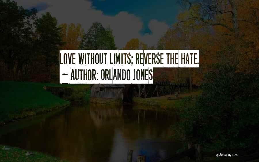 Orlando Jones Quotes: Love Without Limits; Reverse The Hate.