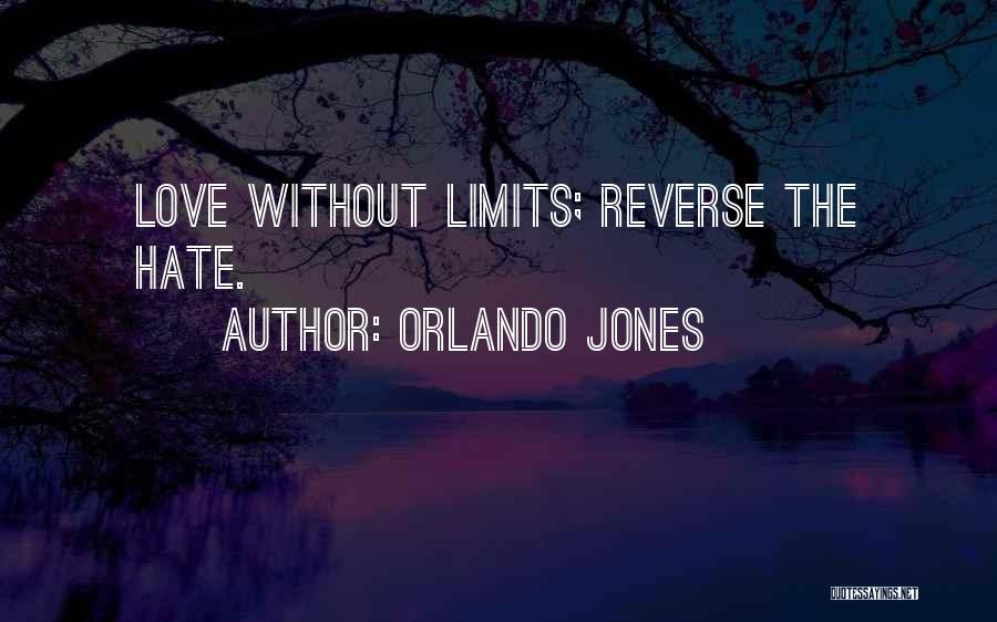 Orlando Jones Quotes: Love Without Limits; Reverse The Hate.