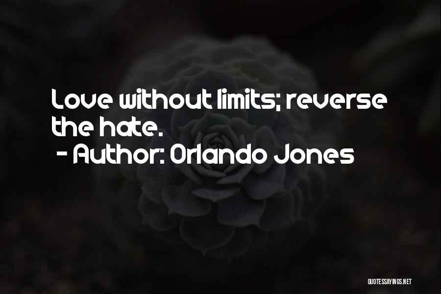 Orlando Jones Quotes: Love Without Limits; Reverse The Hate.