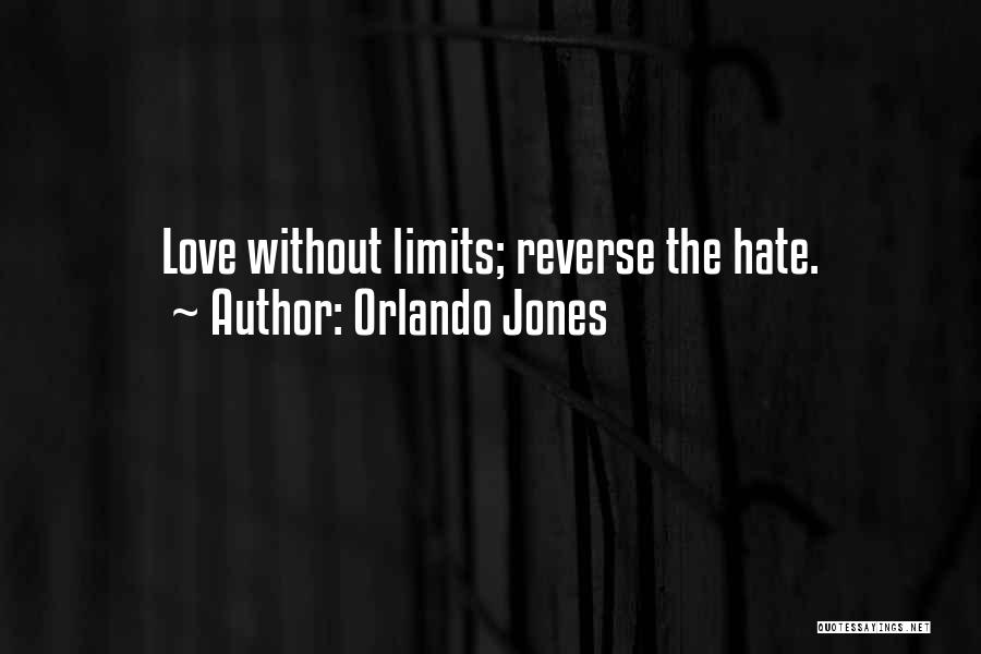 Orlando Jones Quotes: Love Without Limits; Reverse The Hate.