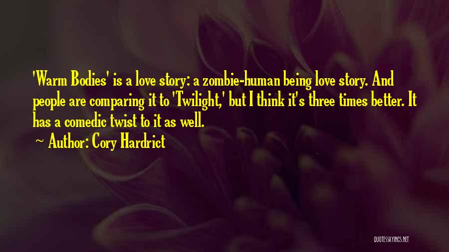 Cory Hardrict Quotes: 'warm Bodies' Is A Love Story: A Zombie-human Being Love Story. And People Are Comparing It To 'twilight,' But I