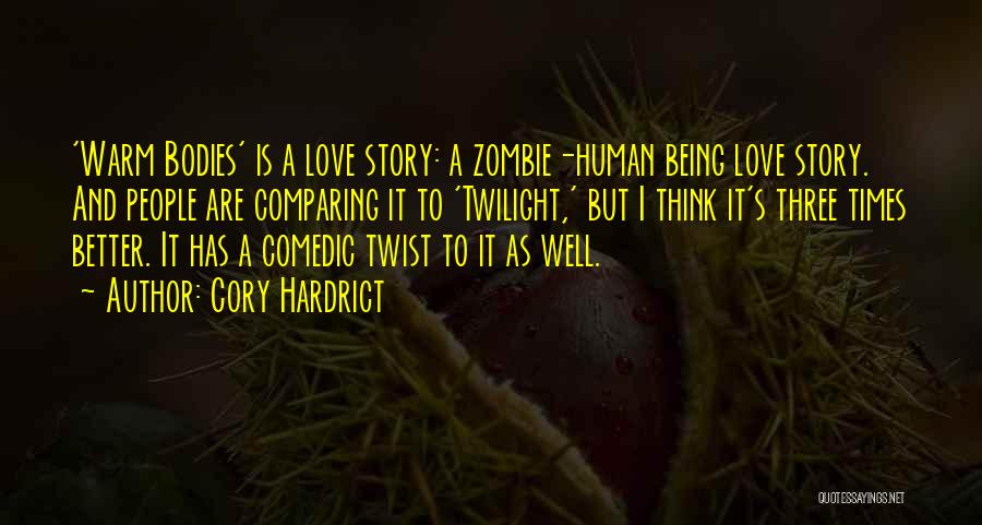 Cory Hardrict Quotes: 'warm Bodies' Is A Love Story: A Zombie-human Being Love Story. And People Are Comparing It To 'twilight,' But I