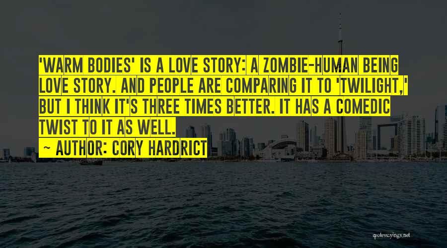 Cory Hardrict Quotes: 'warm Bodies' Is A Love Story: A Zombie-human Being Love Story. And People Are Comparing It To 'twilight,' But I