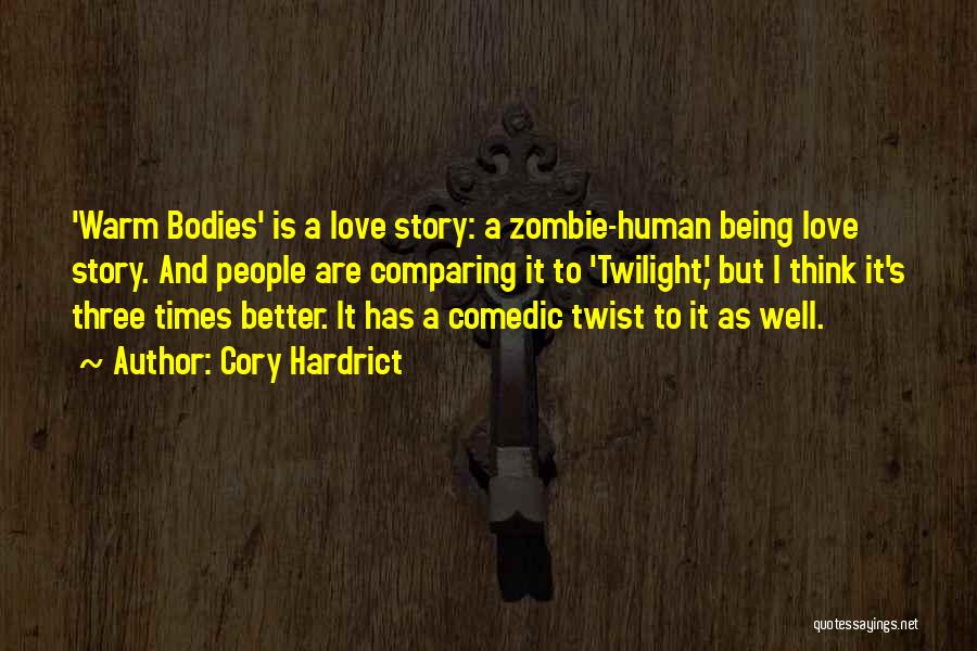Cory Hardrict Quotes: 'warm Bodies' Is A Love Story: A Zombie-human Being Love Story. And People Are Comparing It To 'twilight,' But I