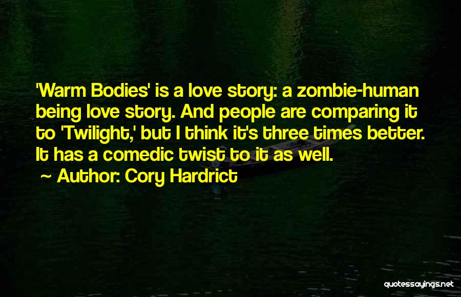 Cory Hardrict Quotes: 'warm Bodies' Is A Love Story: A Zombie-human Being Love Story. And People Are Comparing It To 'twilight,' But I