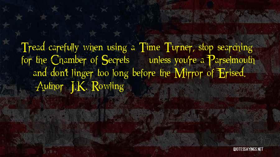 J.K. Rowling Quotes: Tread Carefully When Using A Time-turner, Stop Searching For The Chamber Of Secrets - Unless You're A Parselmouth - And