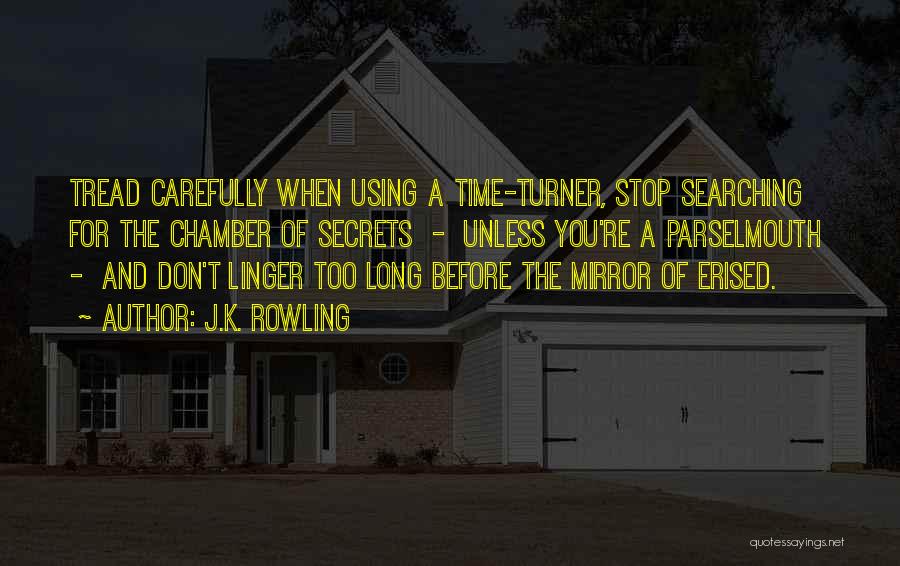 J.K. Rowling Quotes: Tread Carefully When Using A Time-turner, Stop Searching For The Chamber Of Secrets - Unless You're A Parselmouth - And