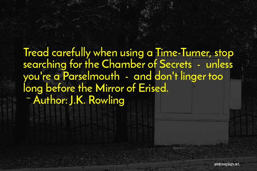 J.K. Rowling Quotes: Tread Carefully When Using A Time-turner, Stop Searching For The Chamber Of Secrets - Unless You're A Parselmouth - And