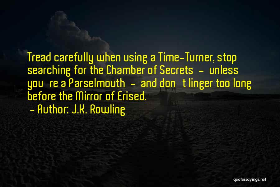 J.K. Rowling Quotes: Tread Carefully When Using A Time-turner, Stop Searching For The Chamber Of Secrets - Unless You're A Parselmouth - And