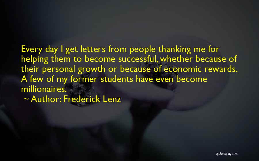 Frederick Lenz Quotes: Every Day I Get Letters From People Thanking Me For Helping Them To Become Successful, Whether Because Of Their Personal