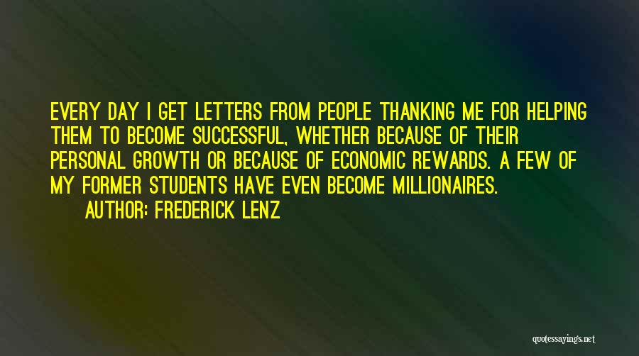 Frederick Lenz Quotes: Every Day I Get Letters From People Thanking Me For Helping Them To Become Successful, Whether Because Of Their Personal