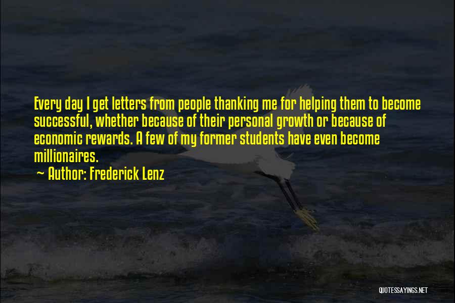 Frederick Lenz Quotes: Every Day I Get Letters From People Thanking Me For Helping Them To Become Successful, Whether Because Of Their Personal