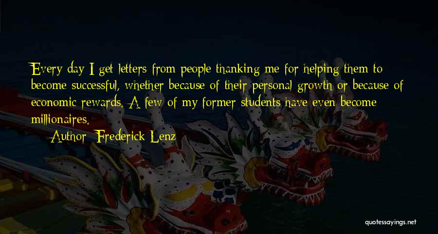 Frederick Lenz Quotes: Every Day I Get Letters From People Thanking Me For Helping Them To Become Successful, Whether Because Of Their Personal