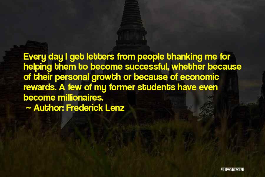 Frederick Lenz Quotes: Every Day I Get Letters From People Thanking Me For Helping Them To Become Successful, Whether Because Of Their Personal