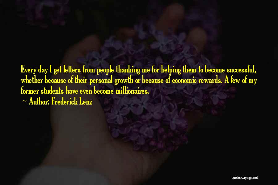 Frederick Lenz Quotes: Every Day I Get Letters From People Thanking Me For Helping Them To Become Successful, Whether Because Of Their Personal