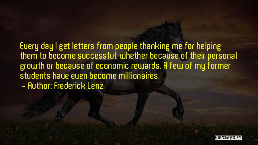 Frederick Lenz Quotes: Every Day I Get Letters From People Thanking Me For Helping Them To Become Successful, Whether Because Of Their Personal