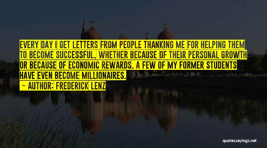 Frederick Lenz Quotes: Every Day I Get Letters From People Thanking Me For Helping Them To Become Successful, Whether Because Of Their Personal