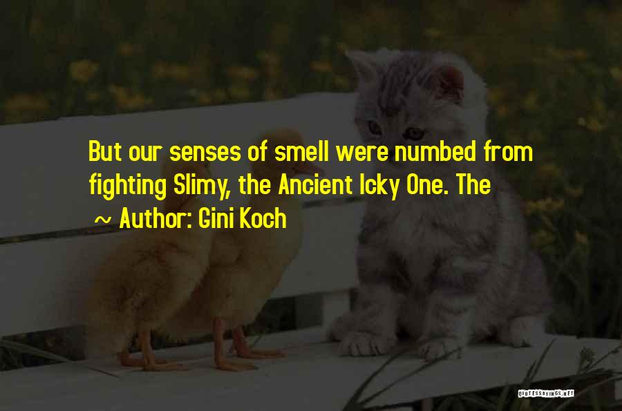 Gini Koch Quotes: But Our Senses Of Smell Were Numbed From Fighting Slimy, The Ancient Icky One. The