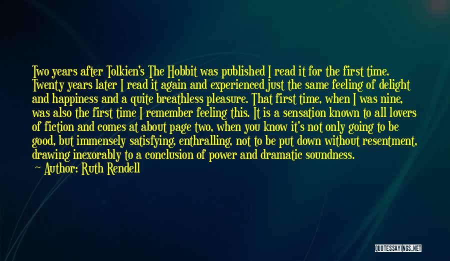 Ruth Rendell Quotes: Two Years After Tolkien's The Hobbit Was Published I Read It For The First Time. Twenty Years Later I Read