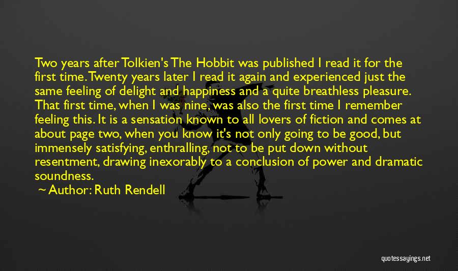 Ruth Rendell Quotes: Two Years After Tolkien's The Hobbit Was Published I Read It For The First Time. Twenty Years Later I Read