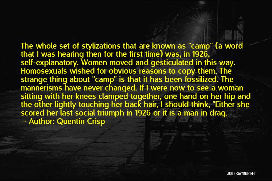 Quentin Crisp Quotes: The Whole Set Of Stylizations That Are Known As Camp (a Word That I Was Hearing Then For The First