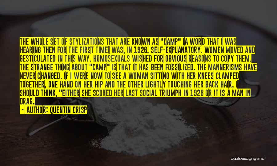 Quentin Crisp Quotes: The Whole Set Of Stylizations That Are Known As Camp (a Word That I Was Hearing Then For The First