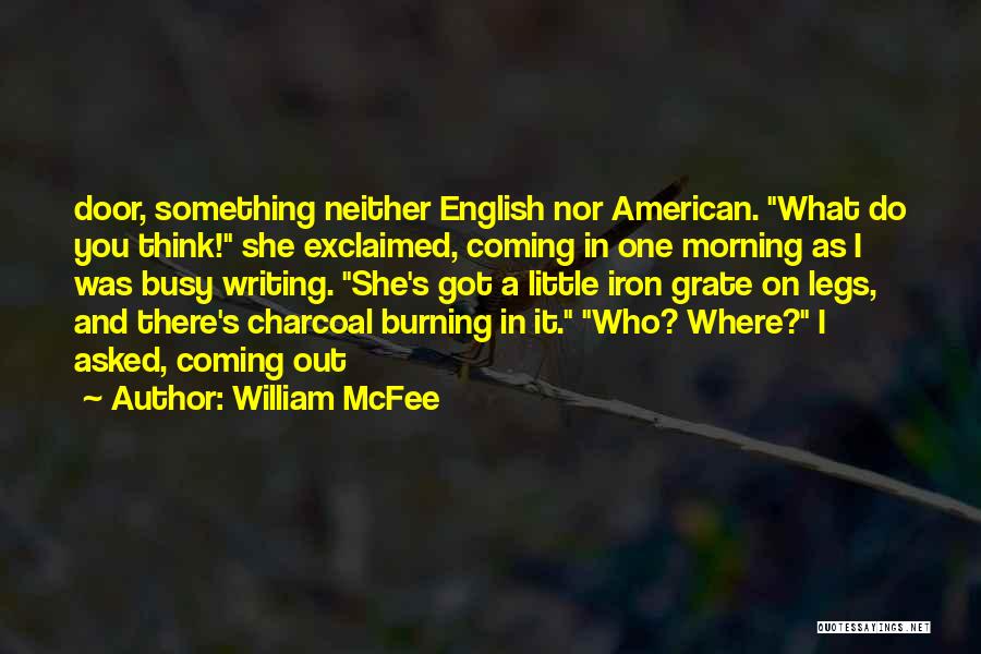 William McFee Quotes: Door, Something Neither English Nor American. What Do You Think! She Exclaimed, Coming In One Morning As I Was Busy