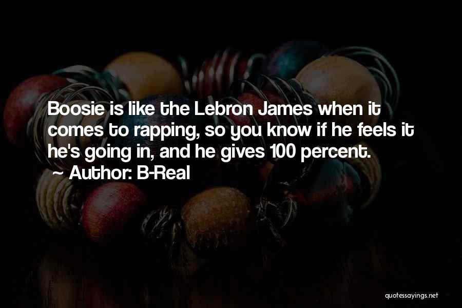 B-Real Quotes: Boosie Is Like The Lebron James When It Comes To Rapping, So You Know If He Feels It He's Going