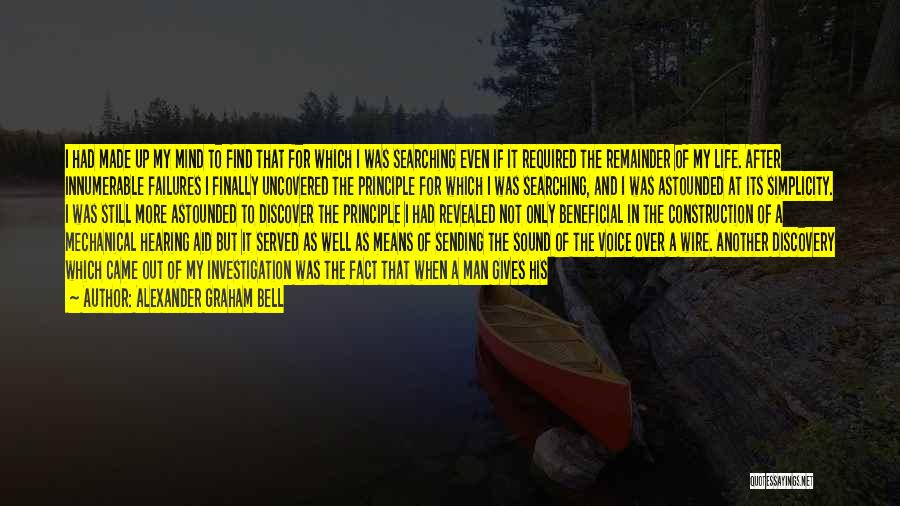 Alexander Graham Bell Quotes: I Had Made Up My Mind To Find That For Which I Was Searching Even If It Required The Remainder