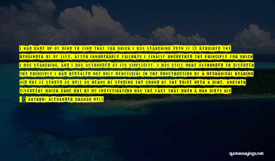 Alexander Graham Bell Quotes: I Had Made Up My Mind To Find That For Which I Was Searching Even If It Required The Remainder