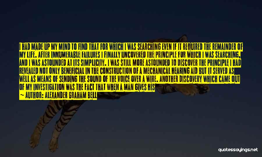 Alexander Graham Bell Quotes: I Had Made Up My Mind To Find That For Which I Was Searching Even If It Required The Remainder