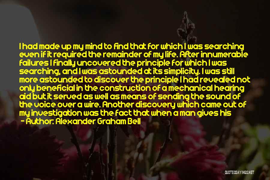 Alexander Graham Bell Quotes: I Had Made Up My Mind To Find That For Which I Was Searching Even If It Required The Remainder