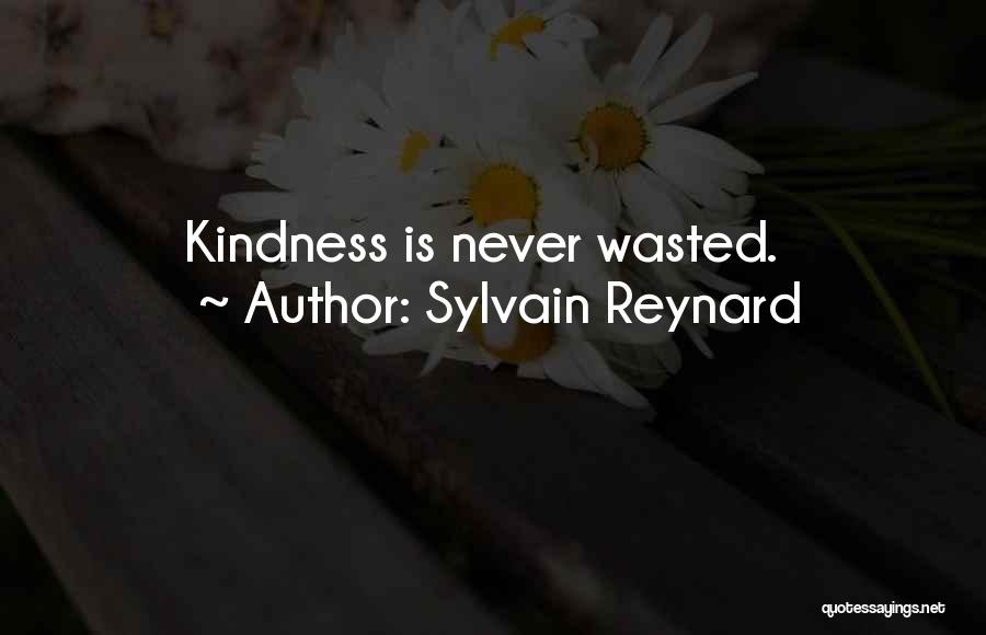 Sylvain Reynard Quotes: Kindness Is Never Wasted.