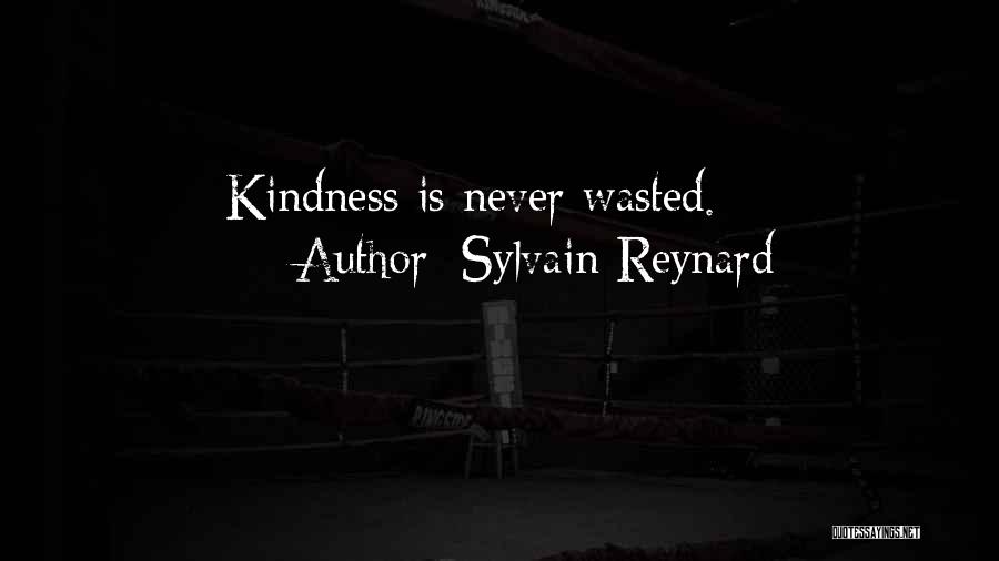 Sylvain Reynard Quotes: Kindness Is Never Wasted.