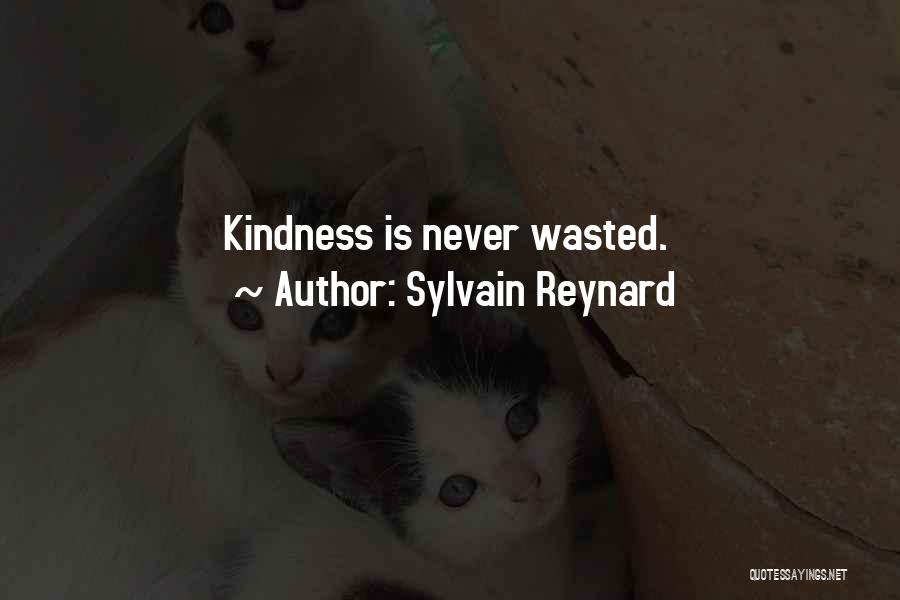 Sylvain Reynard Quotes: Kindness Is Never Wasted.