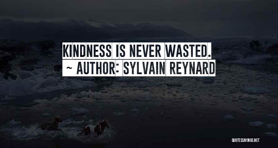 Sylvain Reynard Quotes: Kindness Is Never Wasted.