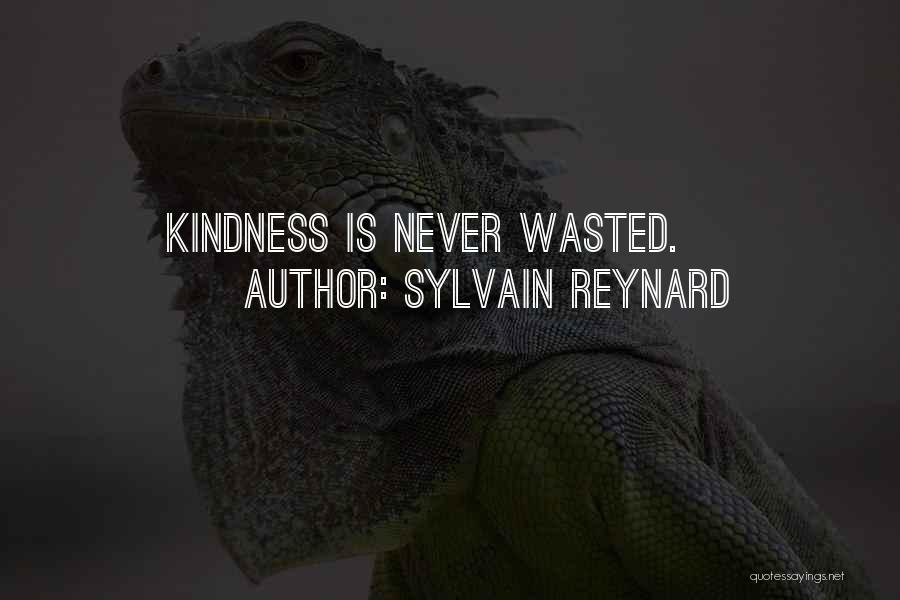 Sylvain Reynard Quotes: Kindness Is Never Wasted.