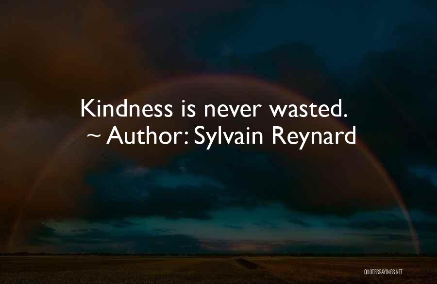 Sylvain Reynard Quotes: Kindness Is Never Wasted.
