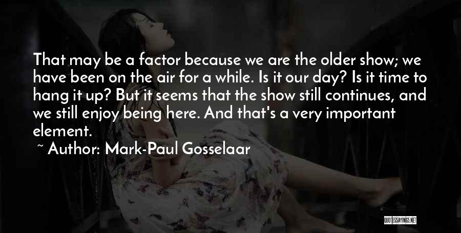 Mark-Paul Gosselaar Quotes: That May Be A Factor Because We Are The Older Show; We Have Been On The Air For A While.